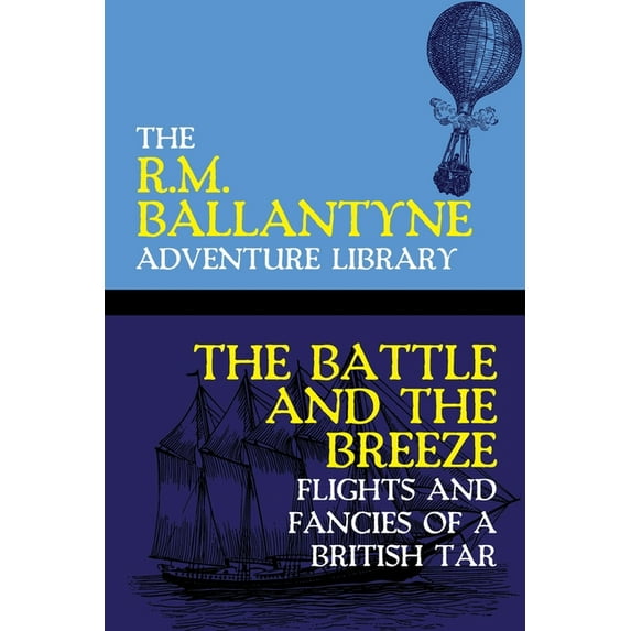 The Battle and the Breeze: Flights and Fancies of a British Tar, (Paperback)