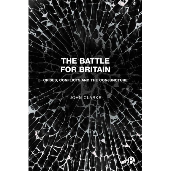 The Battle for Britain: Crises, Conflicts and the Conjuncture, (Hardcover)