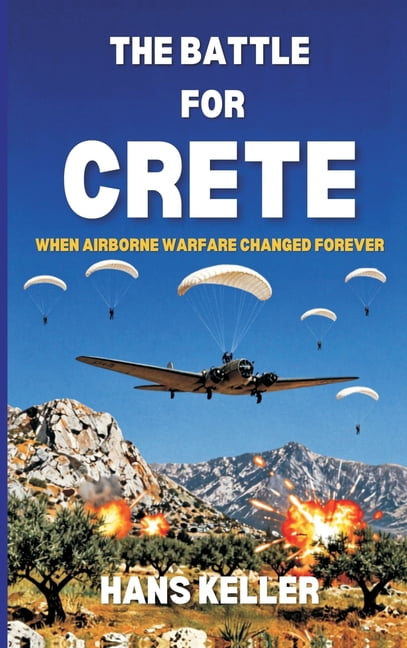 The Battle for Crete: When Airborne Warfare Changed Forever, (Hardcover)