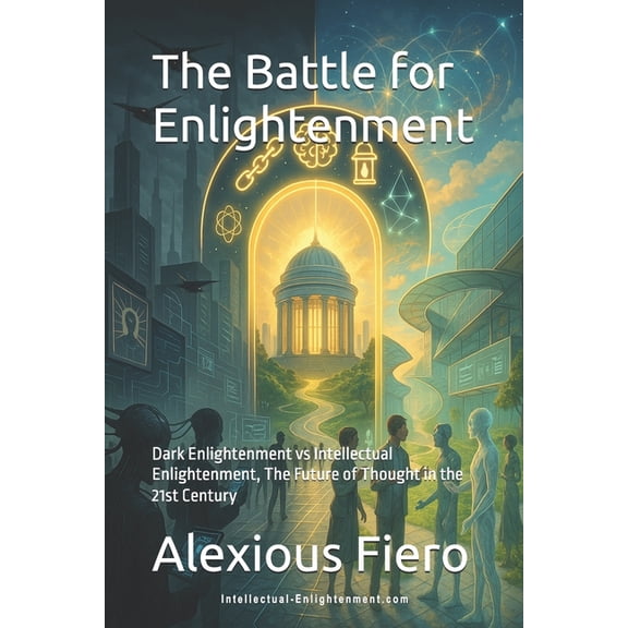 Dark Enlightenment Book The Battle for Enlightenment: Dark Enlightenment vs Intellectual Enlightenment, The Future of Thought in the 21st Centur, Book 3, (Paperback)