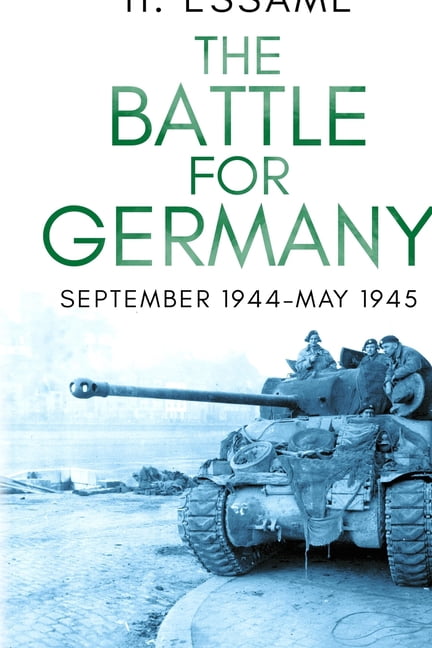 The Final Months of War The Battle for Germany: September 1944-May 1945, (Paperback)