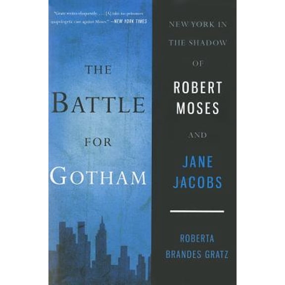 Pre-Owned The Battle for Gotham: New York in the Shadow of Robert Moses and Jane Jacobs (Paperback) 1568586787 9781568586786
