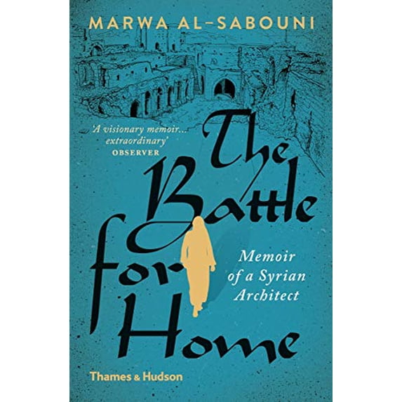 Pre-Owned The Battle for Home: The Vision of a Young Architect in Syria (Paperback) 0500292930 9780500292938