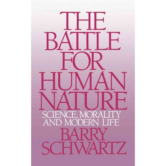 Pre-Owned The Battle for Human Nature: Science, Morality and Modern Life (Paperback) 0393304450 9780393304459