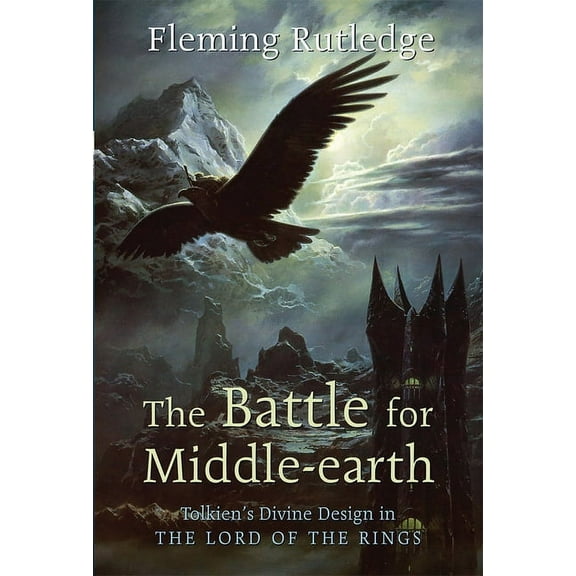 The Battle for Middle-earth: Tolkien's Divine Design in "The Lord of the Rings", (Paperback)