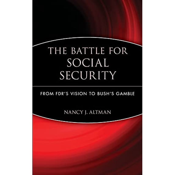 Pre-Owned The Battle for Social Security: From Fdr's Vision to Bush's Gamble (Hardcover) 0471771724 9780471771722