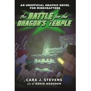 CARA J STEVENS The Battle for the Dragon's Temple: An Unofficial Graphic Novel for Minecrafters, #4 (Paperback)