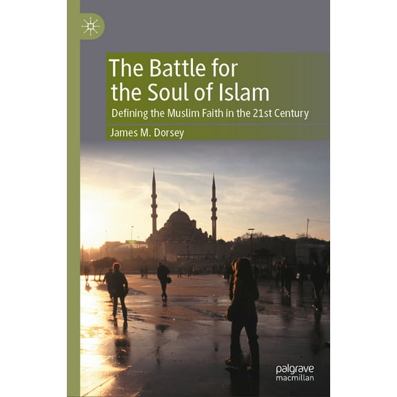 The Battle for the Soul of Islam: Defining the Muslim Faith in the 21st Century, (Hardcover)