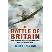 The Battle of Britain : Five Months That Changed History; May-October 1940 (Paperback)