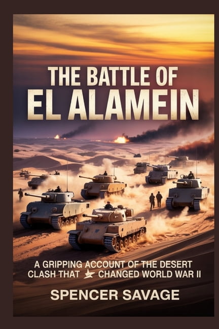 The Battle of El Alamein: A gripping account of the desert clash that changed World War II, (Paperback)