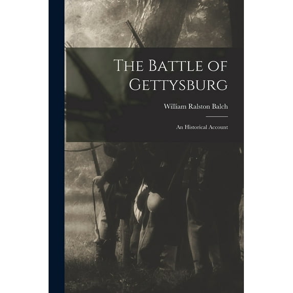 The Battle of Gettysburg : an Historical Account (Paperback)