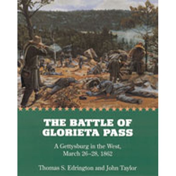 Pre-Owned The Battle of Glorieta Pass: A Gettysburg in the West, March 26-28, 1862 (Paperback) 0826322875 9780826322876