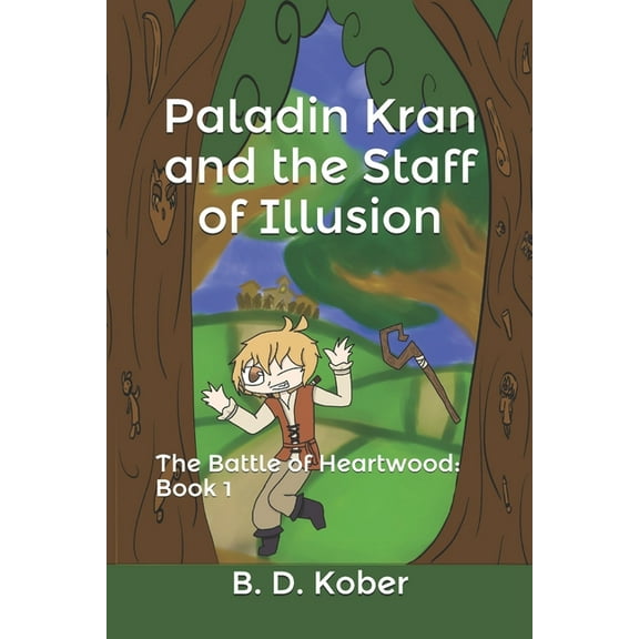 The Battle of Heartwood: Paladin Kran and the Staff of Illusion : The Battle of Heartwood: Book 1 (Series #1) (Paperback)