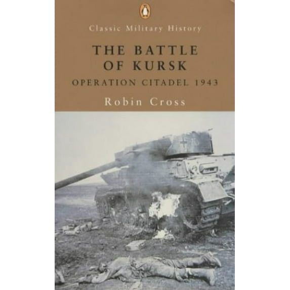 Pre-Owned The Battle of Kursk: Operation Citadel 1943 (Paperback) 014139109X 9780141391090