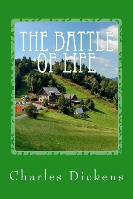 The Battle of Life Paperback 1542961645 9781542961646 Charles Dickens