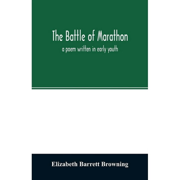 The Battle of Marathon: a poem written in early youth, (Paperback)