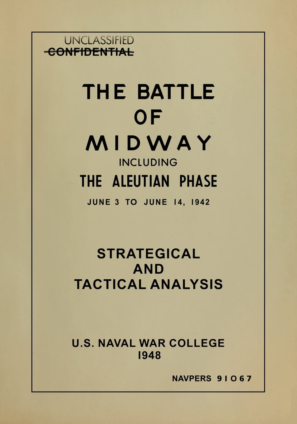 The Battle of Midway Including the Aleutian Phase, June 3 to June 14, 1942: Strategical and Tactical Analysis
