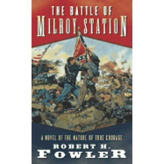 Pre-Owned The Battle of Milroy Station: A Novel of the Nature of True Courage (Unknown) 0765345811 9780765345813