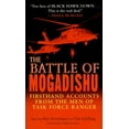 thumbnail image 1 of Pre-Owned The Battle of Mogadishu: Firsthand Accounts from the Men of Task Force Ranger, 9780345466686, 0345466683, Paperback,, 1 of 1
