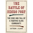 thumbnail image 1 of The Battle of Negro Fort: The Rise And Fall Of A Fugitive Slave Community, (Hardcover), 1 of 1