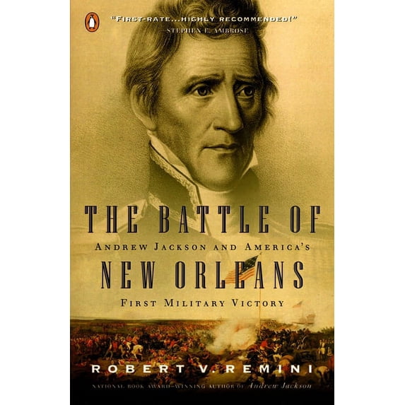 The Battle of New Orleans: Andrew Jackson and America's First Military Victory, (Paperback)