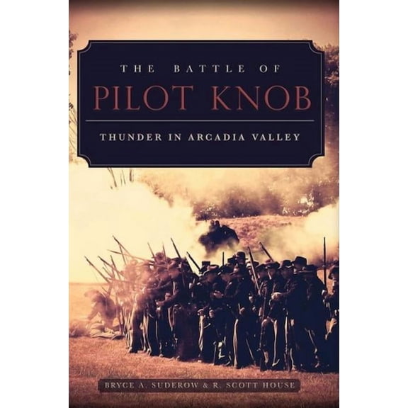 The Battle of Pilot Knob : Thunder in Arcadia Valley (Paperback)