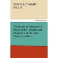 thumbnail image 1 of The Battle of Principles a Study of the Heroism and Eloquence of the Anti-Slavery Conflict (Paperback), 1 of 1
