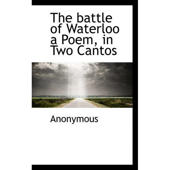 The Battle of Waterloo a Poem, in Two Cantos, (Paperback)