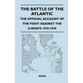 thumbnail image 1 of The Battle of the Atlantic - The Official Account of the Fight Against the U-Boats 1939-1945 (Paperback) by Anon, 1 of 1