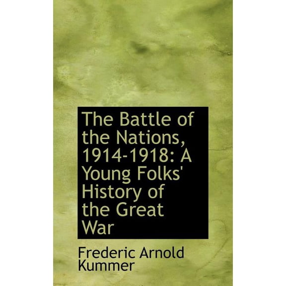 The Battle of the Nations, 1914-1918: A Young Folks' History of the Great War Hardcover