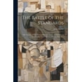 thumbnail image 1 of The Battle of the Standards: The Ancient, of Four Thousand Years, Against the Modern, of the Last Fifty Years--The Less , (Paperback), 1 of 1