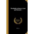 thumbnail image 1 of The Battle to Save; or, Lost and Rescued . Hardcover 1374596906 9781374596900 Morse, A. L., 1 of 1