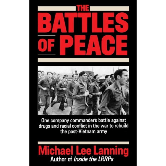 The Battles of Peace: One Company Commander's Battle Against Drugs and Racial Conflict in the War to Rebuild the Post-Vi, (Paperback)