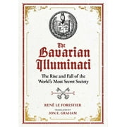 The Bavarian Illuminati The Rise and Fall of the Worlds Most Secret Society, Hardcover