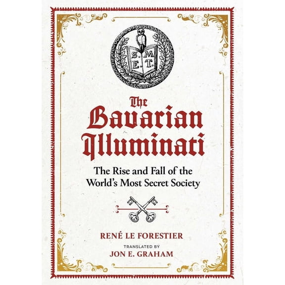 The Bavarian Illuminati: The Rise and Fall of the World's Most Secret Society, (Hardcover)