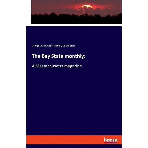 The Bay State monthly: A Massachusetts magazine, (Paperback)