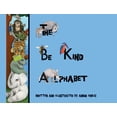thumbnail image 1 of The Be Kind Alphabet: Teaching Children Compassion Through Learning the Alphabet, (Hardcover), 1 of 1
