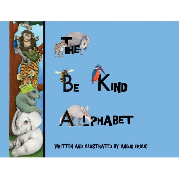 The Be Kind Alphabet: Teaching Children Compassion Through Learning the Alphabet, (Hardcover)