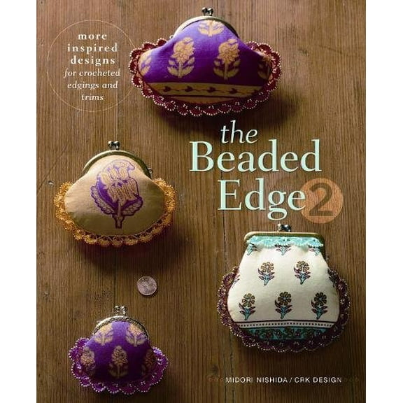 Pre-Owned The Beaded Edge 2: More Inspired Designs for Crocheted Edgings and Trims (Hardcover) 159668559X 9781596685598