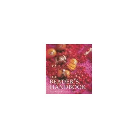 Pre-Owned The Beader's Handbook: Beads - Tool - Material - Techniques (Paperback) 1564778002 9781564778000
