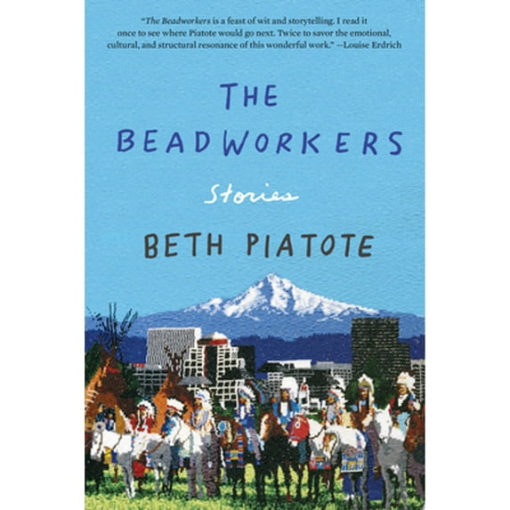 Pre-Owned Beadworkers, Paperback by Piatote, Beth, ISBN 164009427X, ISBN-13 9781640094277