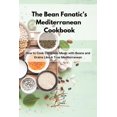 thumbnail image 1 of The Bean Fanatic's Mediterranean Cookbook: How to Cook Complete Meals with Beans and Grains Like A True Mediterrane, (Paperback), 1 of 1