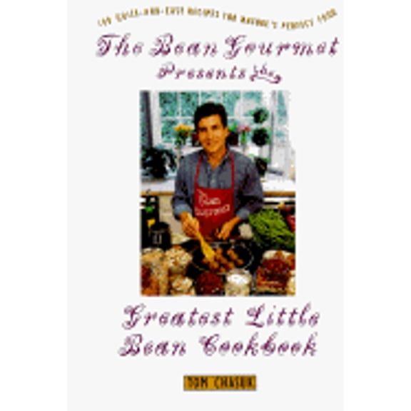 Pre-Owned The Bean Gourmet Presents the Greatest Little Bean Cookbook: 100 Quick-And-Easy Recipes for Nature's (Hardcover) by Tom Chasuk