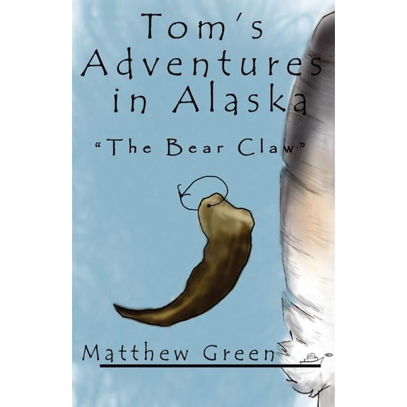 The Bear Claw (Tom's Adventures in Alaska), (Paperback)