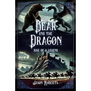 Arthurian Fantasy The Bear and the Dragon Rise of a Legend, Book 1, Paperback