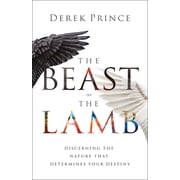 The Beast or the Lamb Discerning the Nature That Determines Your Destiny, Paperback