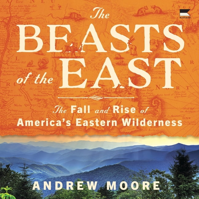 The Beasts of the East: The Fall and Rise of America's Eastern Wilderness, (Audiobook)