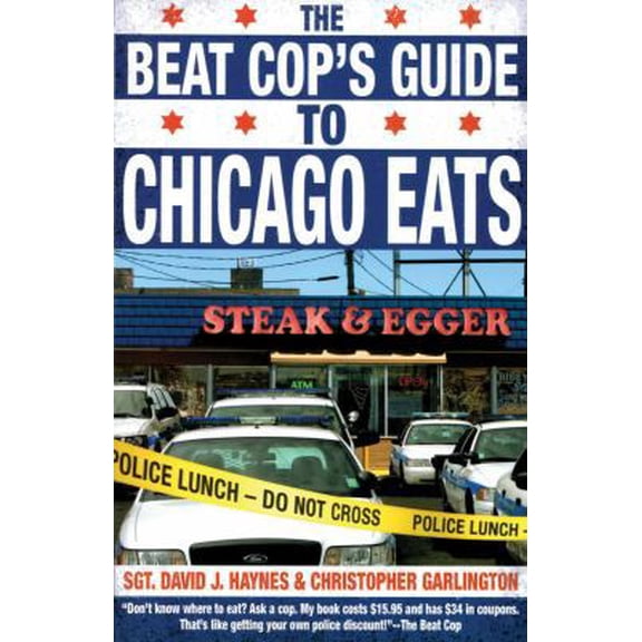 Pre-Owned The Beat Cop's Guide to Chicago Eats (Paperback) 1893121720 9781893121720