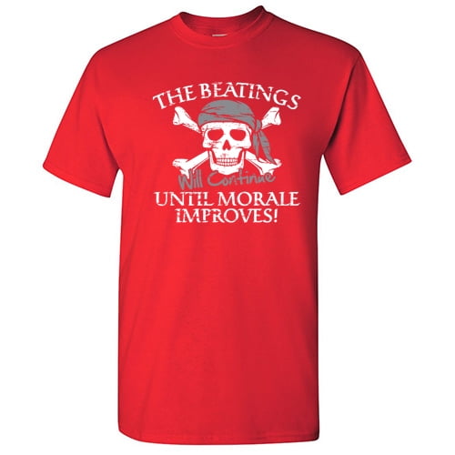 The Beatings Will Continue Until Morale Improves Sarcastic Tshirts Humor Graphic Tee Pirate Lovers Gift For Christmas Party Novelty Funny Mens T Shirt