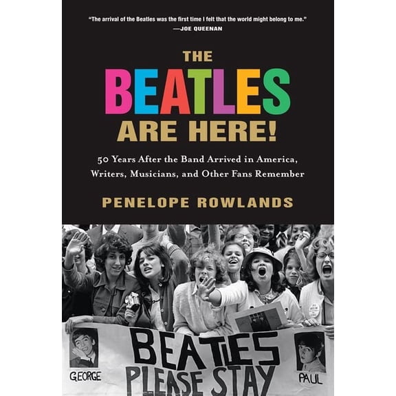 Pre-Owned The Beatles Are Here!: 50 Years after the Band Arrived in America, Writers, Musicians & Other Fans Remember (Paperback) 1616203501 9781616203504